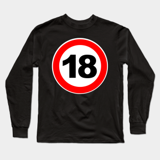 18 Long Sleeve T-Shirt - 18th Birthday Gift Road Sign Finally Adult by Shirtbubble